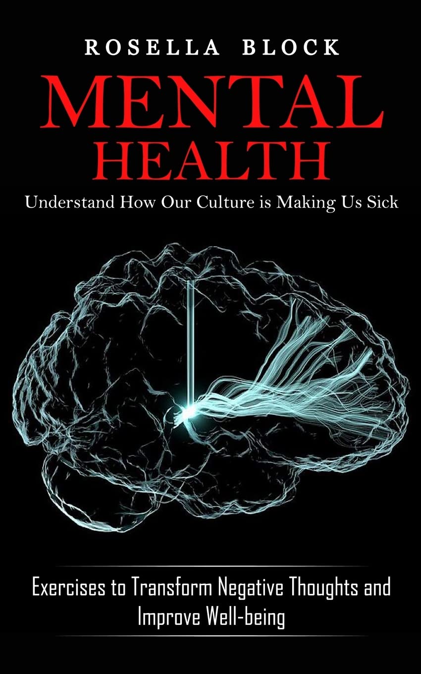 Mental Health: Understand How Our Culture is Making Us Sick Review