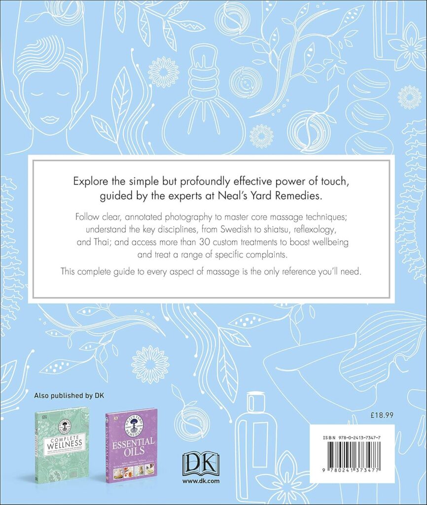 Neals Yard Remedies Complete Massage: All the Techniques, Disciplines, and Skills you need to Massage for Wellness     Hardcover – 5 September 2019
