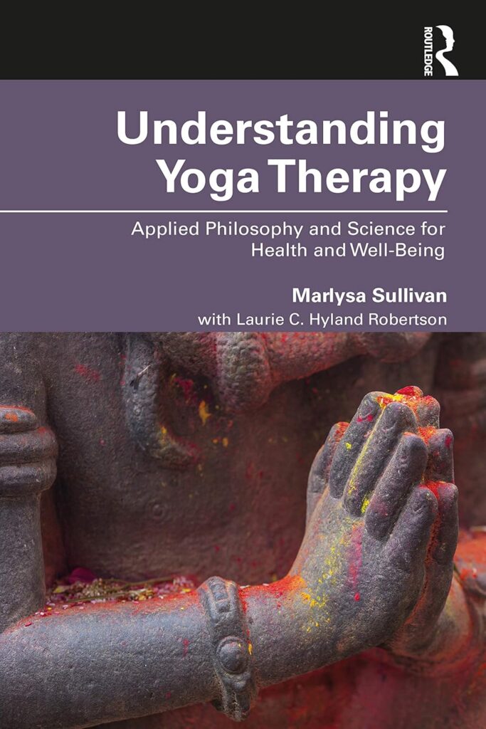 Routledge Understanding Yoga Therapy: Applied Philosophy and Science for Health and Well-Being     Paperback – Illustrated, 5 May 2020