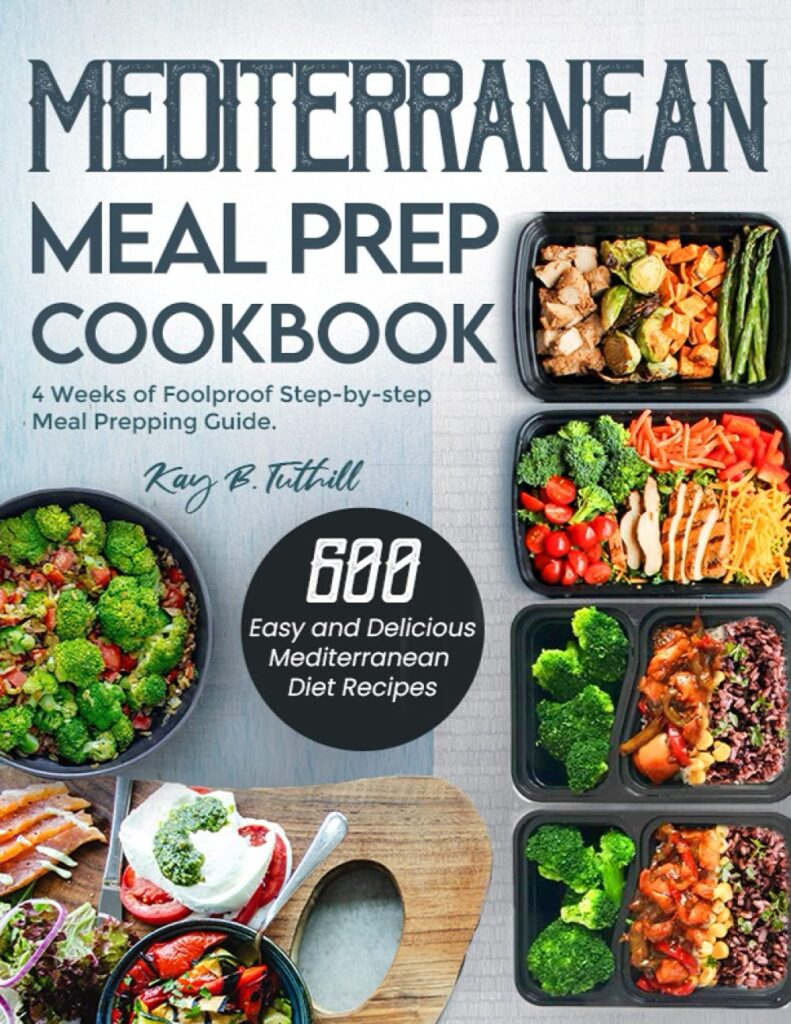 Mediterranean Meal Prep Cookbook: 600 Easy and Delicious Mediterranean Diet Recipes to Cook, Prep, Grab, and Go| With 4 Weeks of Foolproof Step-by-step Meal Prepping Guide      Paperback – Big Book, 17 September 2021